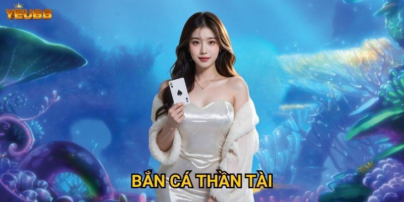 Tại sao bắn cá thần tài lại là game hot nhất tại Yeu88? 5 Bắn cá thần tài