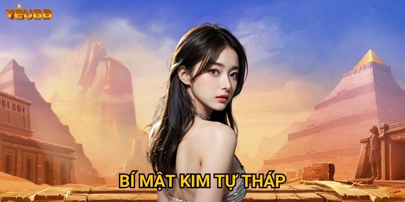 Tại sao nên khám phá bí mật kim tự tháp tại Yeu88? 5 Bí mật kim tự tháp