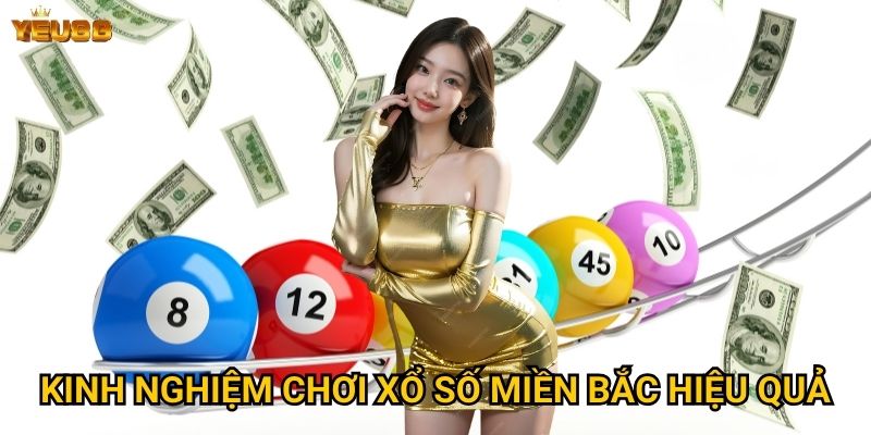 Tại sao xổ số miền bắc tại Yeu88 lại được tin tưởng? 3 Kinh nghiệm chơi xổ số miền bắc hiệu quả