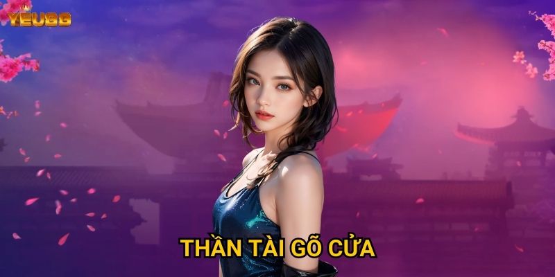 Làm sao để may mắn với thần tài gõ cửa tại Yeu88? 3 Thần tài gõ cửa